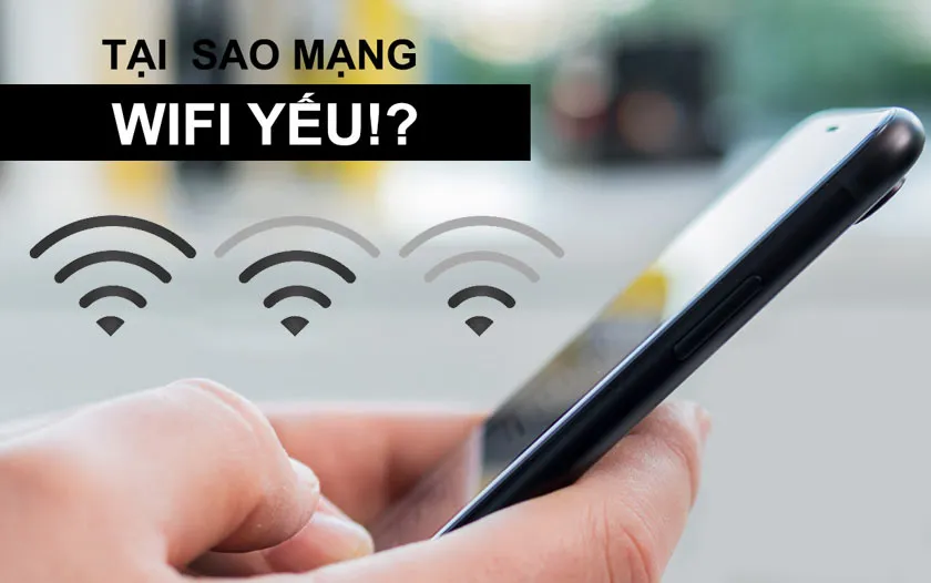 Tại sao mạng WiFi yếu không thể kết nối và cách khắc phục hiệu quả?