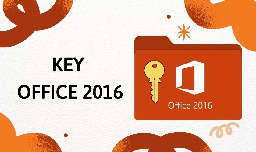 Trọn bộ key Office 2016 vừa cập nhật mới nhất